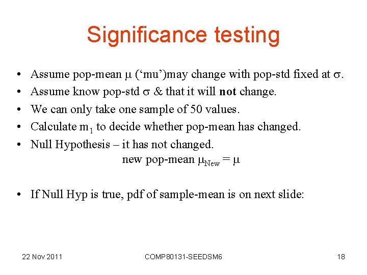 Significance testing • • • Assume pop-mean (‘mu’)may change with pop-std fixed at .