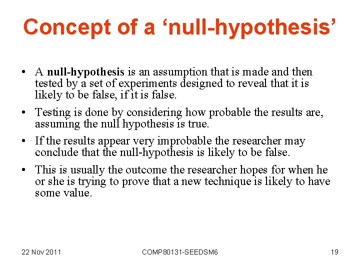 Concept of a ‘null-hypothesis’ • A null-hypothesis is an assumption that is made and