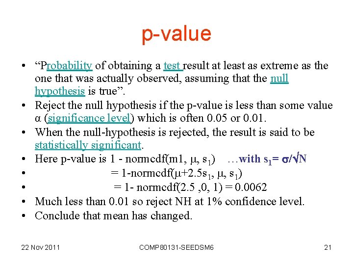 p-value • “Probability of obtaining a test result at least as extreme as the