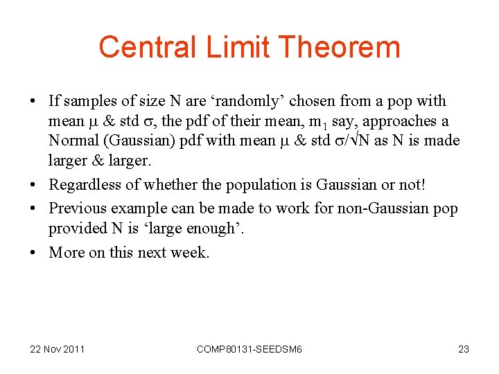 Central Limit Theorem • If samples of size N are ‘randomly’ chosen from a