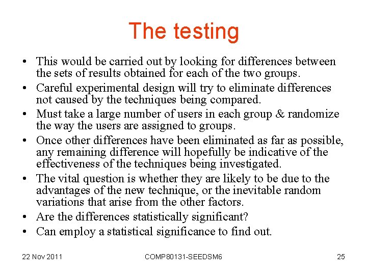 The testing • This would be carried out by looking for differences between the