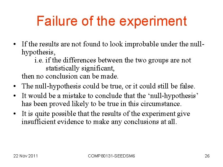 Failure of the experiment • If the results are not found to look improbable