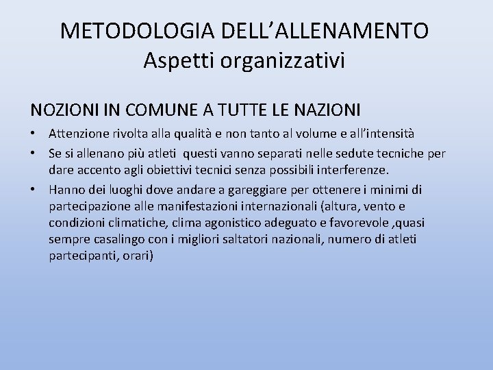 METODOLOGIA DELL’ALLENAMENTO Aspetti organizzativi NOZIONI IN COMUNE A TUTTE LE NAZIONI • Attenzione rivolta