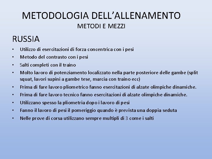 METODOLOGIA DELL’ALLENAMENTO METODI E MEZZI RUSSIA • • • Utilizzo di esercitazioni di forza