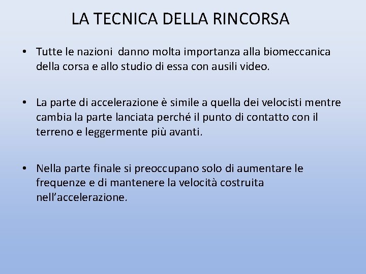 LA TECNICA DELLA RINCORSA • Tutte le nazioni danno molta importanza alla biomeccanica della