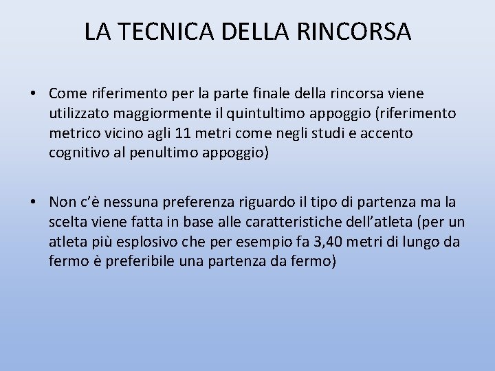 LA TECNICA DELLA RINCORSA • Come riferimento per la parte finale della rincorsa viene