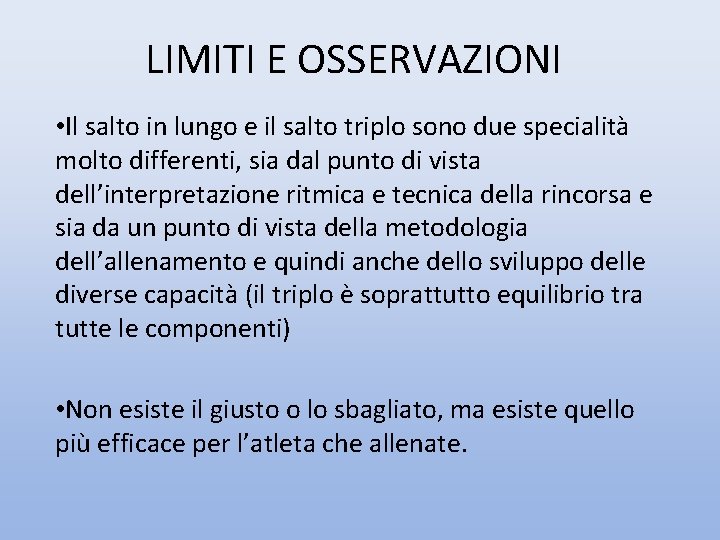 LIMITI E OSSERVAZIONI • Il salto in lungo e il salto triplo sono due