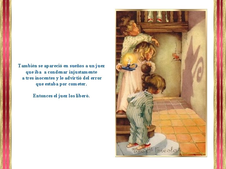 También se apareció en sueños a un juez que iba a condenar injustamente a