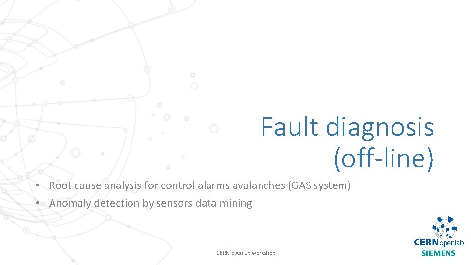 Fault diagnosis (off-line) • Root cause analysis for control alarms avalanches (GAS system) •