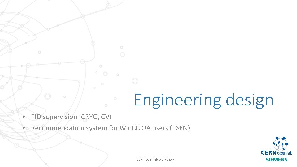 Engineering design • PID supervision (CRYO, CV) • Recommendation system for Win. CC OA