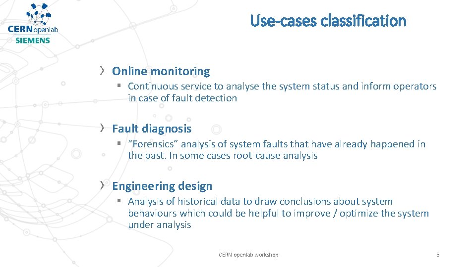 Use-cases classification › Online monitoring § Continuous service to analyse the system status and