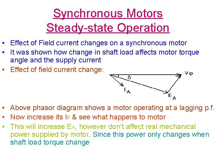 Synchronous Motors Steady-state Operation • Effect of Field current changes on a synchronous motor