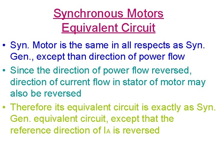 Synchronous Motors Equivalent Circuit • Syn. Motor is the same in all respects as