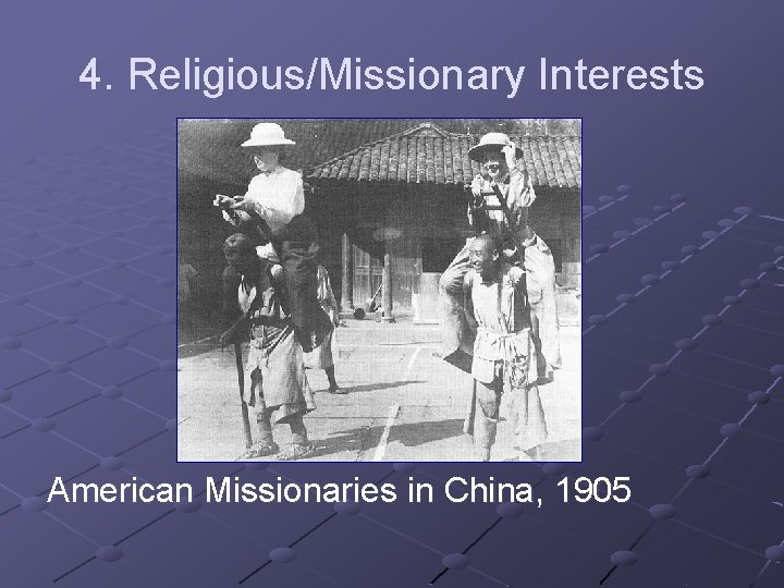 4. Religious/Missionary Interests American Missionaries in China, 1905 