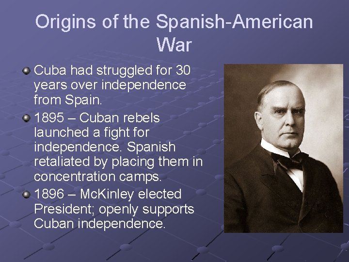 Origins of the Spanish-American War Cuba had struggled for 30 years over independence from