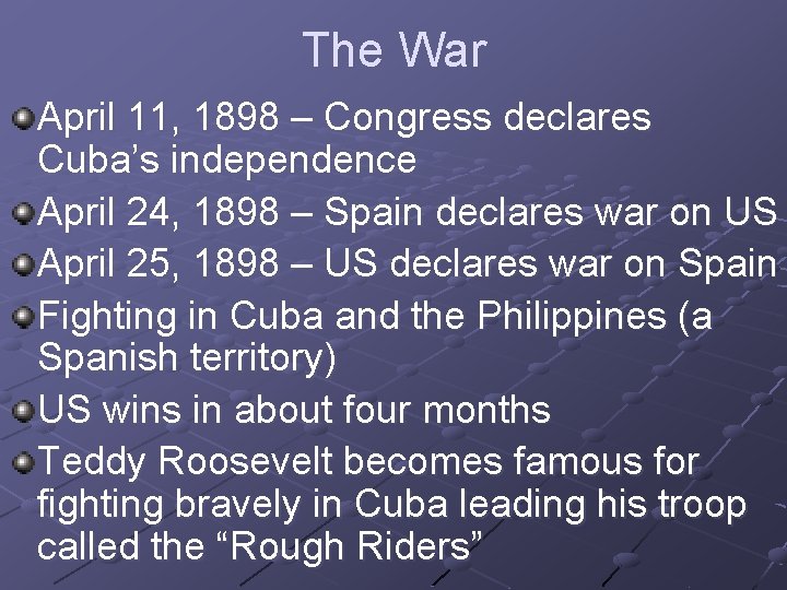 The War April 11, 1898 – Congress declares Cuba’s independence April 24, 1898 –