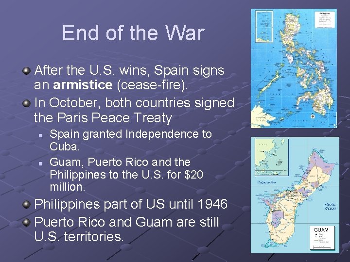 End of the War After the U. S. wins, Spain signs an armistice (cease-fire).