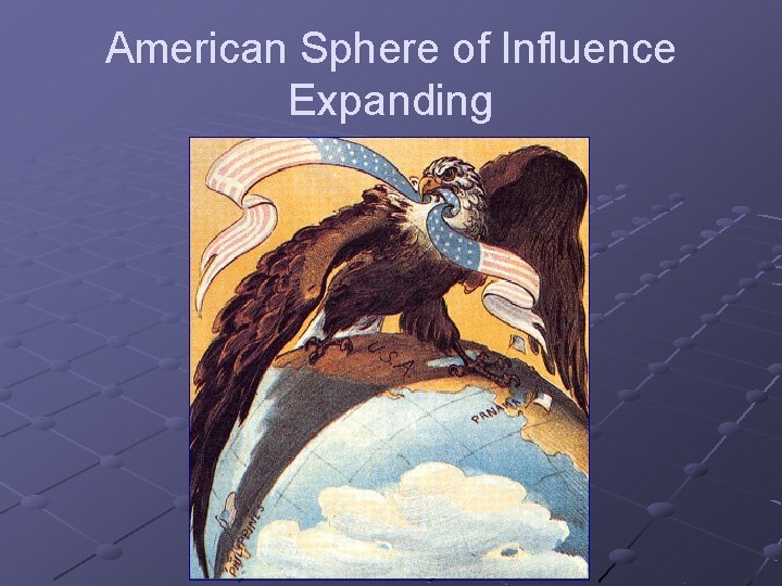 American Sphere of Influence Expanding 
