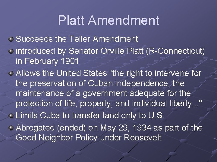 Platt Amendment Succeeds the Teller Amendment introduced by Senator Orville Platt (R-Connecticut) in February