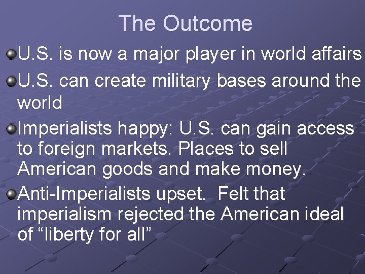 The Outcome U. S. is now a major player in world affairs U. S.