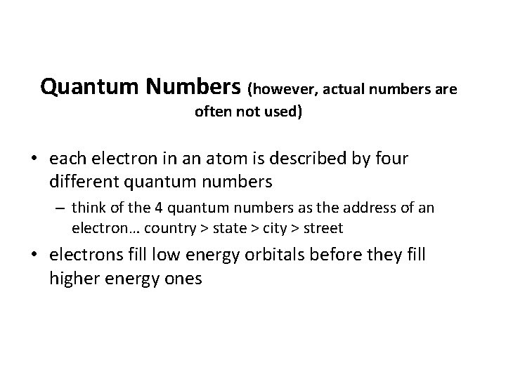 Quantum Numbers (however, actual numbers are often not used) • each electron in an