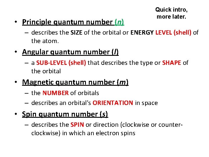  • Principle quantum number (n) Quick intro, more later. – describes the SIZE