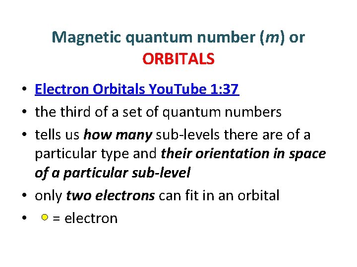 Magnetic quantum number (m) or ORBITALS • Electron Orbitals You. Tube 1: 37 •