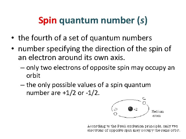 Spin quantum number (s) • the fourth of a set of quantum numbers •