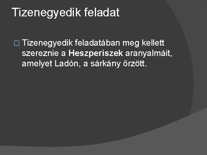 Tizenegyedik feladat � Tizenegyedik feladatában meg kellett szereznie a Heszperiszek aranyalmáit, amelyet Ladón, a