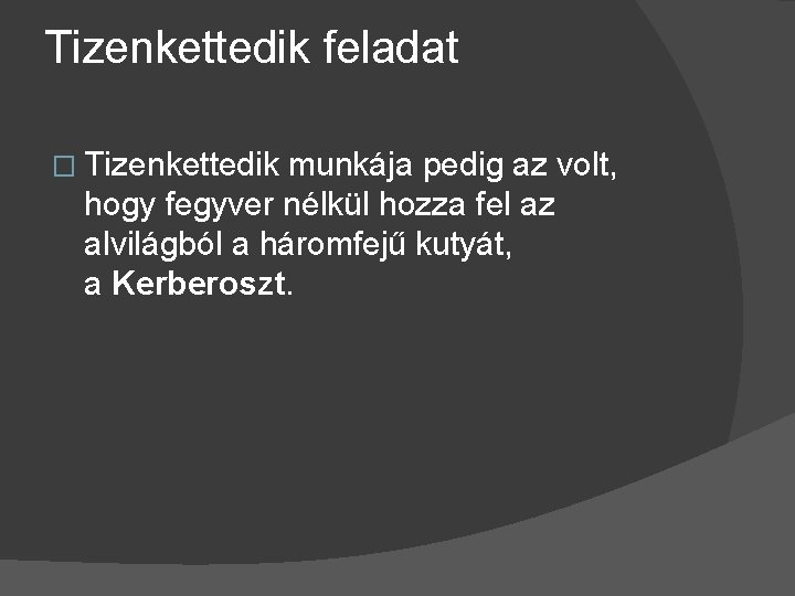 Tizenkettedik feladat � Tizenkettedik munkája pedig az volt, hogy fegyver nélkül hozza fel az