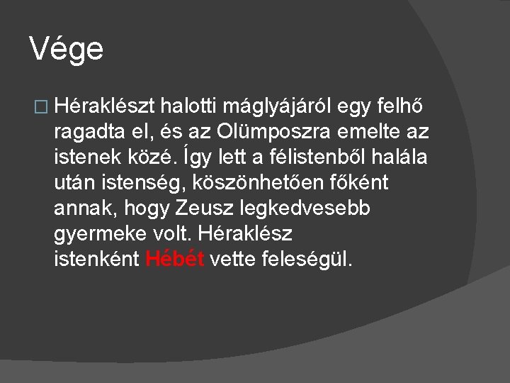 Vége � Héraklészt halotti máglyájáról egy felhő ragadta el, és az Olümposzra emelte az