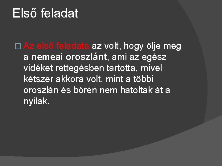 Első feladat � Az első feladata az volt, hogy ölje meg a nemeai oroszlánt,