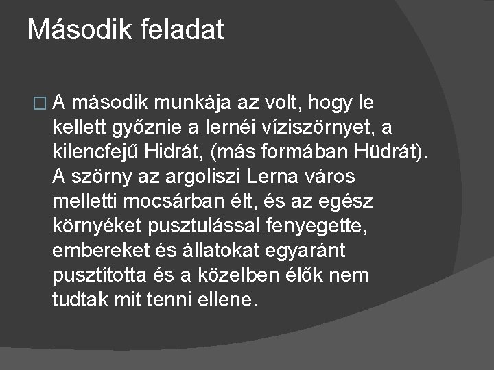 Második feladat � A második munkája az volt, hogy le kellett győznie a lernéi