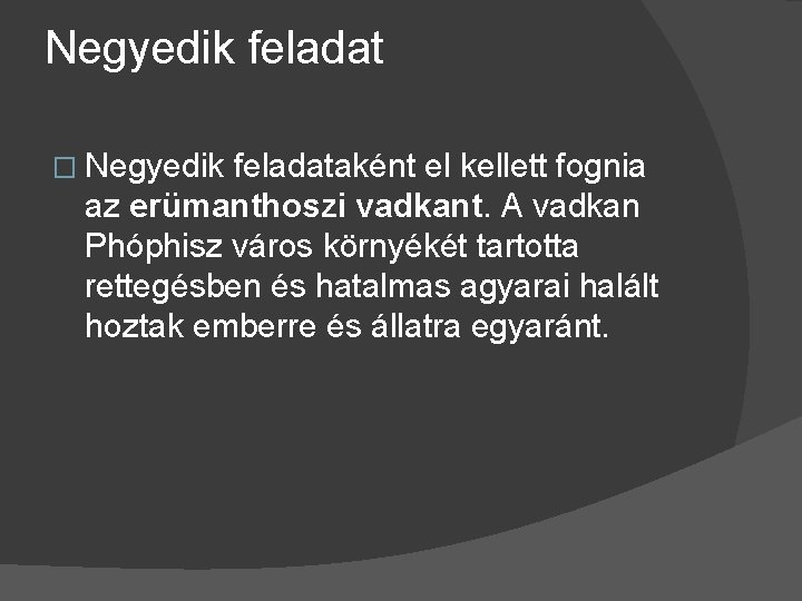 Negyedik feladat � Negyedik feladataként el kellett fognia az erümanthoszi vadkant. A vadkan Phóphisz