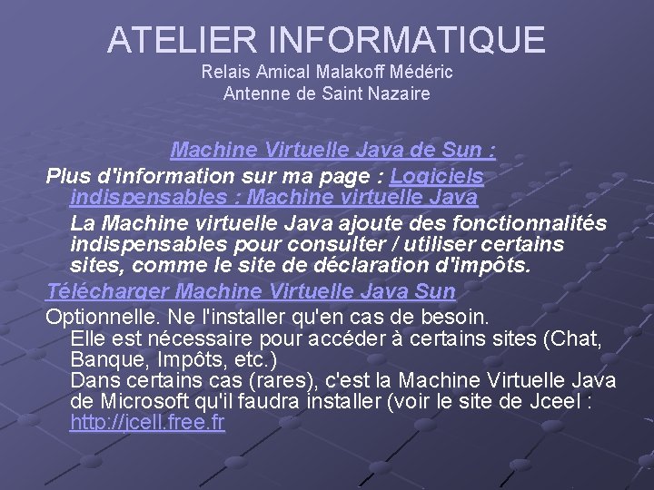 ATELIER INFORMATIQUE Relais Amical Malakoff Médéric Antenne de Saint Nazaire Machine Virtuelle Java de ATELIER INFORMATIQUE Relais Amical Malakoff Médéric Antenne de Saint Nazaire Machine Virtuelle Java de