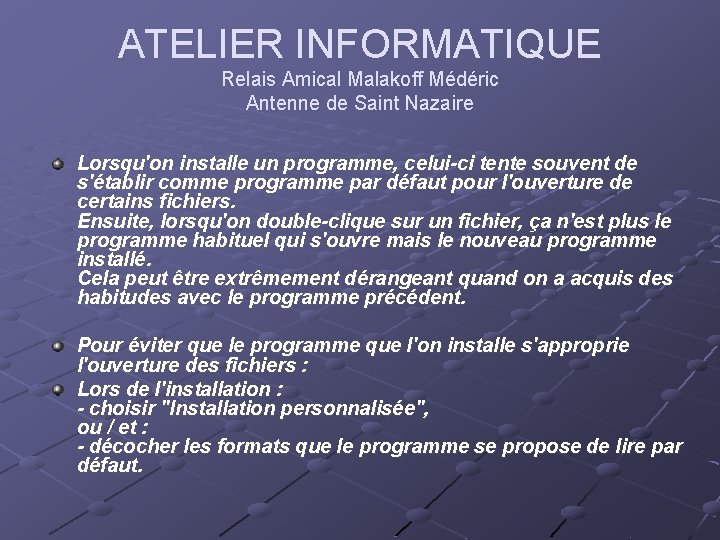 ATELIER INFORMATIQUE Relais Amical Malakoff Médéric Antenne de Saint Nazaire Lorsqu'on installe un programme, ATELIER INFORMATIQUE Relais Amical Malakoff Médéric Antenne de Saint Nazaire Lorsqu'on installe un programme,
