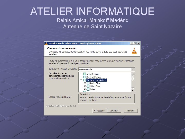 ATELIER INFORMATIQUE Relais Amical Malakoff Médéric Antenne de Saint Nazaire ATELIER INFORMATIQUE Relais Amical Malakoff Médéric Antenne de Saint Nazaire