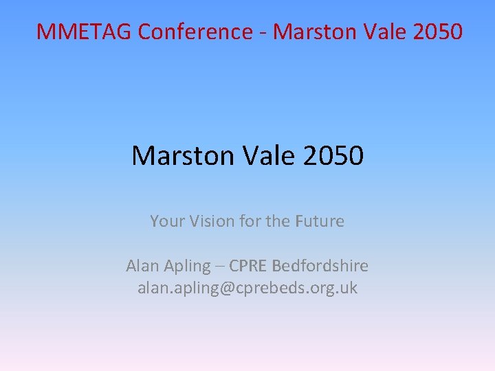 MMETAG Conference - Marston Vale 2050 Your Vision for the Future Alan Apling –
