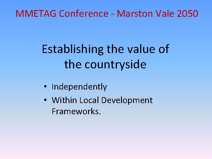 MMETAG Conference - Marston Vale 2050 Establishing the value of the countryside • Independently