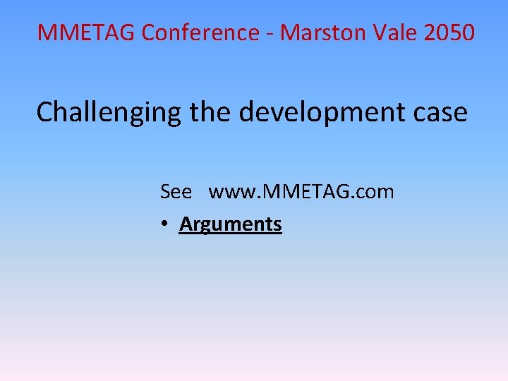 MMETAG Conference - Marston Vale 2050 Challenging the development case See www. MMETAG. com