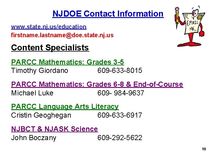 NJDOE Contact Information www. state. nj. us/education firstname. lastname@doe. state. nj. us Content Specialists