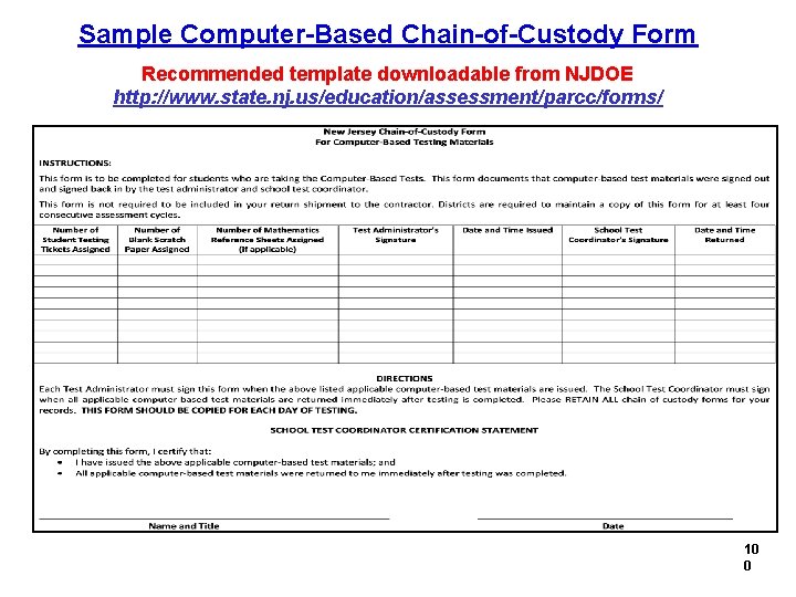 Sample Computer-Based Chain-of-Custody Form Recommended template downloadable from NJDOE http: //www. state. nj. us/education/assessment/parcc/forms/