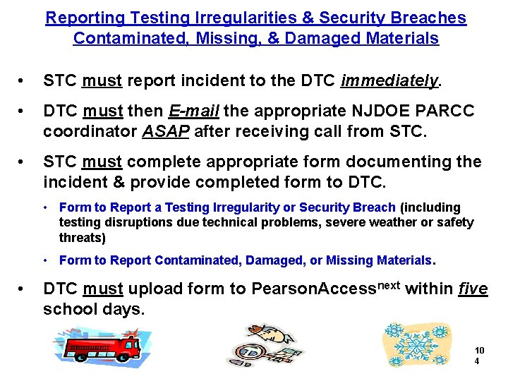 Reporting Testing Irregularities & Security Breaches Contaminated, Missing, & Damaged Materials • STC must