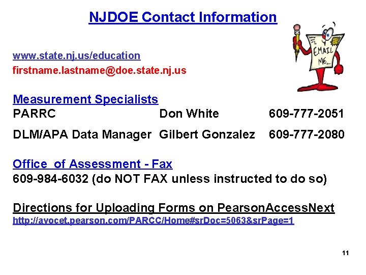 NJDOE Contact Information www. state. nj. us/education firstname. lastname@doe. state. nj. us Measurement Specialists