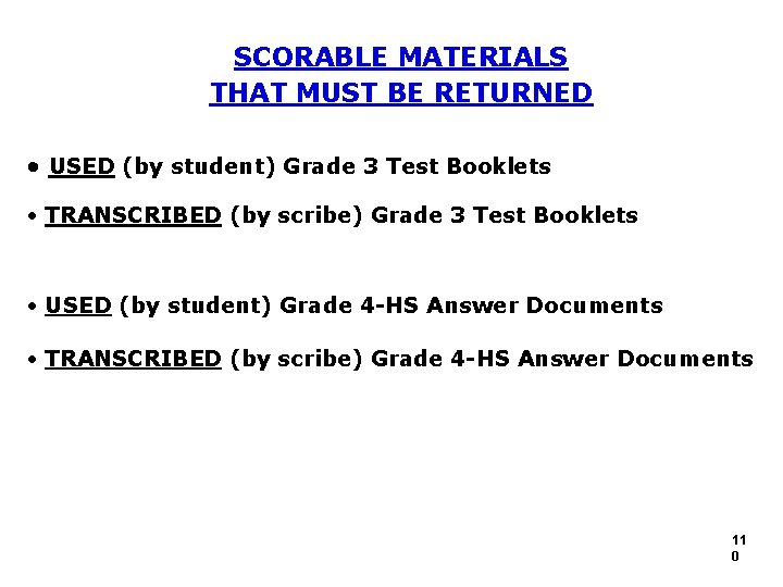 SCORABLE MATERIALS THAT MUST BE RETURNED USED (by student) Grade 3 Test Booklets TRANSCRIBED