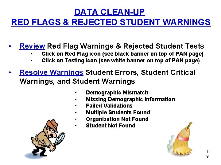 DATA CLEAN-UP RED FLAGS & REJECTED STUDENT WARNINGS • Review Red Flag Warnings &
