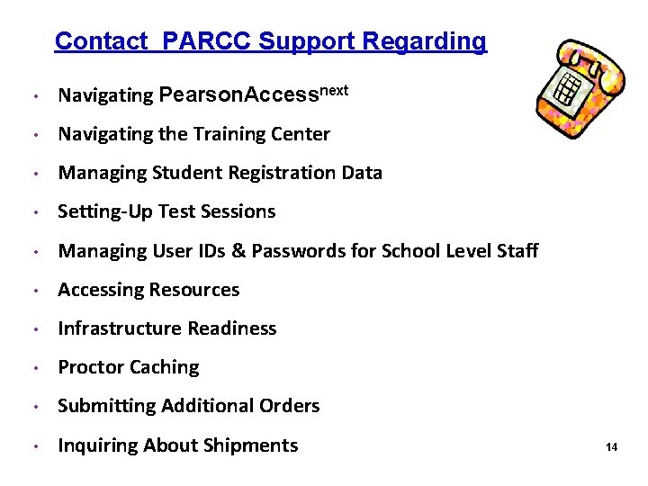  Contact PARCC Support Regarding • Navigating Pearson. Accessnext • Navigating the Training Center