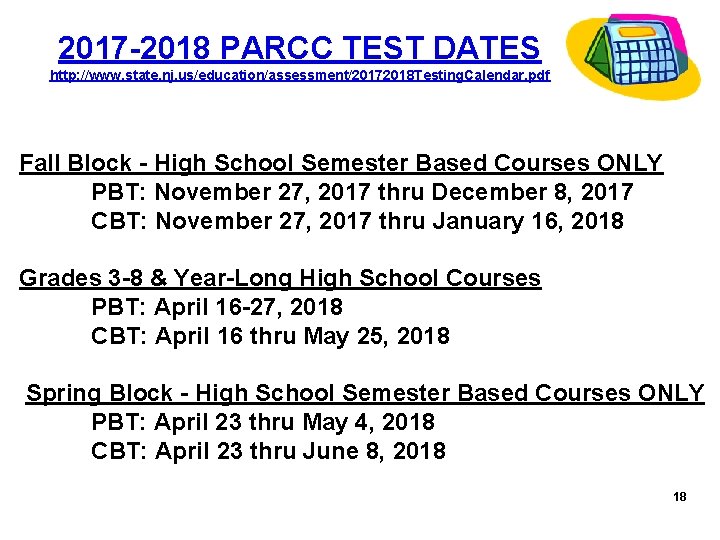 2017 -2018 PARCC TEST DATES http: //www. state. nj. us/education/assessment/20172018 Testing. Calendar. pdf Fall