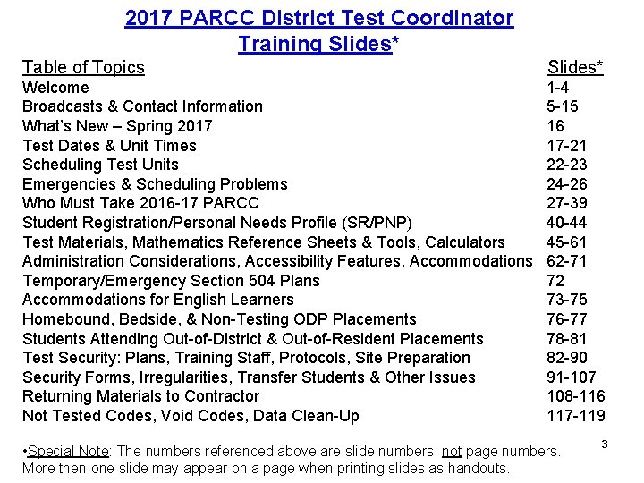 2017 PARCC District Test Coordinator Training Slides* Table of Topics Slides* Welcome Broadcasts &