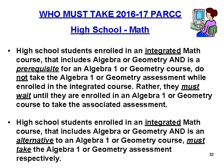  WHO MUST TAKE 2016 -17 PARCC High School - Math • High school